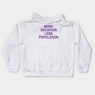 MORE DEVIATION LESS POPULATION Kids Hoodie